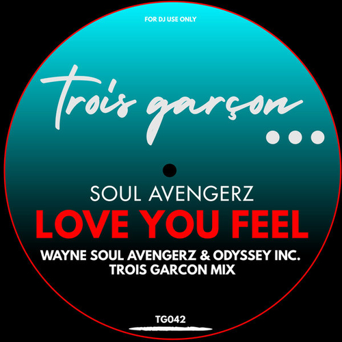 Soul Avengerz, Wayne Soul Avengerz, Odyssey Inc. - Love You Feel [TG042]